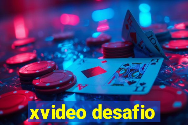 xvideo desafio